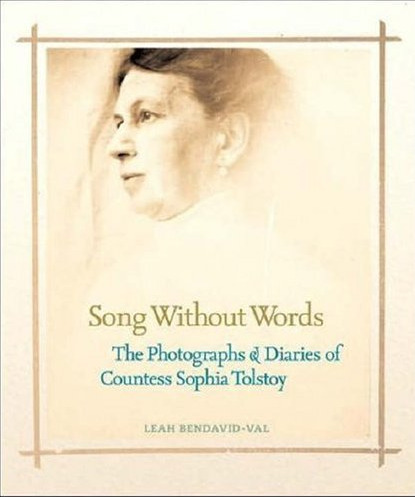 книга Song Without Words: Photos and Diaries of Countess Sophia Tolstoy, автор: Leah Bendavid-Val